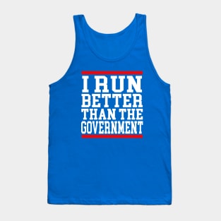 I Run Better Than The Government Funny Saying Tank Top